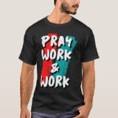 T-shirt Pray Work and Work (Devant)