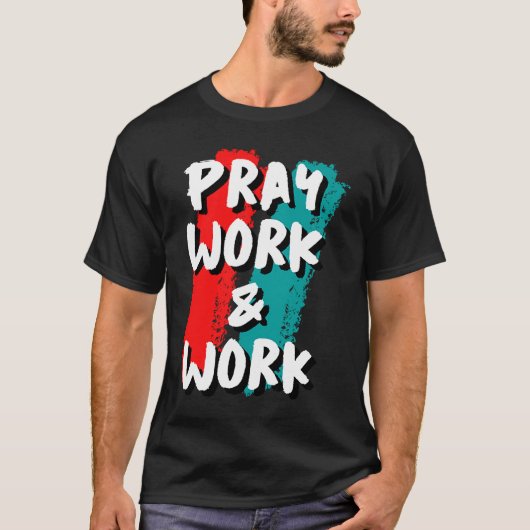 T-shirt Pray Work and Work (Devant)