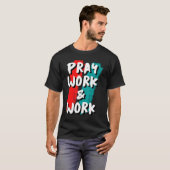 T-shirt Pray Work and Work (Devant entier)