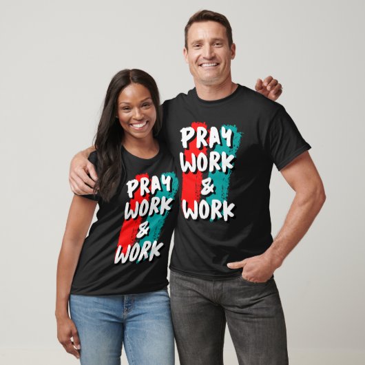 T-shirt Pray Work and Work (Unisexe)