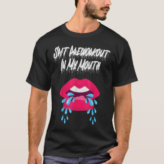 T-shirt Pré-entraînement de cracher dans ma bouche 5