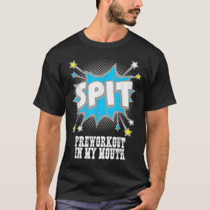 T-shirt Pré-entraînement de cracher dans ma bouche 9