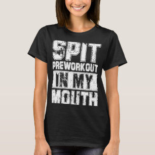 T-shirt Pré-entraînement de cracher dans ma bouche Entraîn