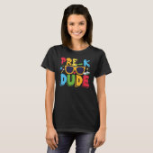 T-shirt Pré K Dude Retour à l'école Premier jour de l'écol (Devant entier)