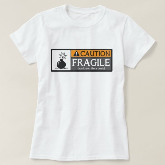 T-shirt Précaution fragile comme une bombe (Design devant)