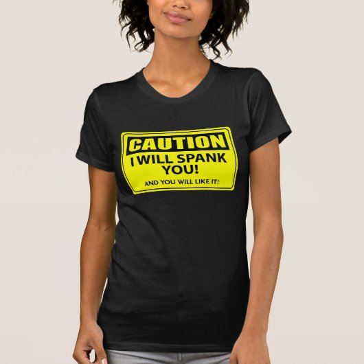 T-shirt Précaution - je vous donnerai une fessée ! (Devant)