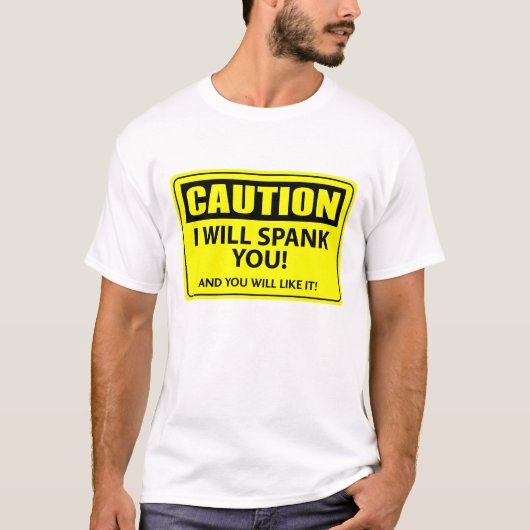 T-shirt Précaution - je vous donnerai une fessée ! (Devant)