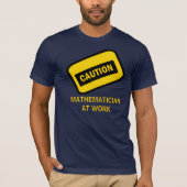 T-shirt PRÉCAUTION : Mathématicien au travail (Devant)