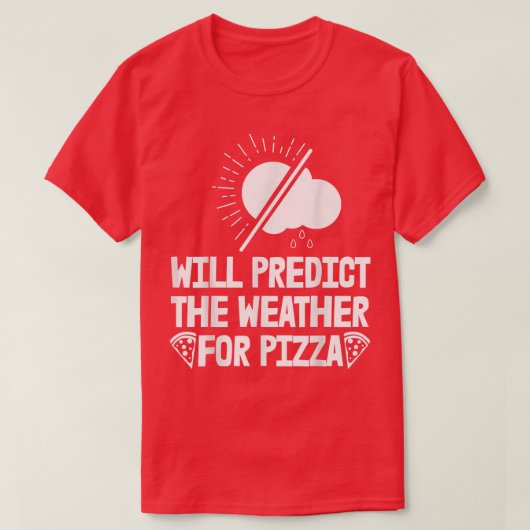 T-shirt Prédire La Météo Pour Les Prévisions De Pizza Les  (Design devant)