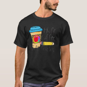 T-shirt Premier Jour De L'École Demi Enseignant Demi-Café 