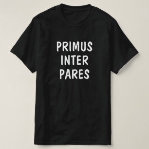T-shirt Premier parmi les égaux en latin : Primus inter p