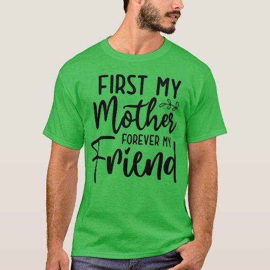T-shirt Première ma mère pour toujours Famille d'amis (Devant)