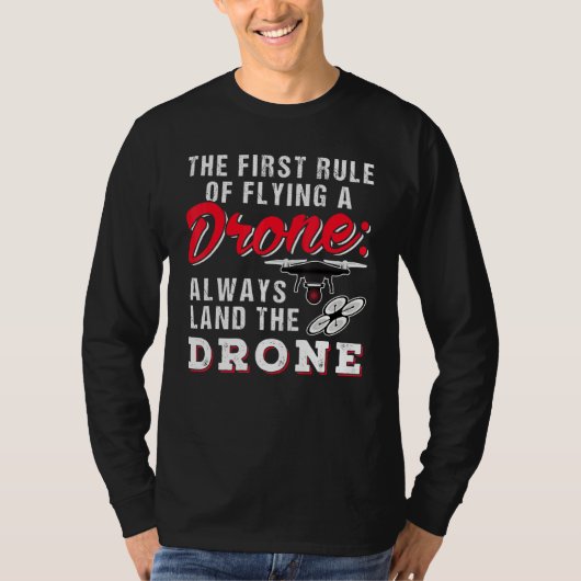 T-shirt Première Règle De Vol D'Un Drone Toujours Atterrir (Devant)