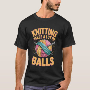 T-shirt Prend Beaucoup de Balls Quiltage Tricoteuse Artisa