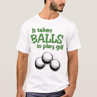 T-shirt Prend des boules pour jouer au golf