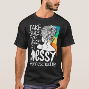 T-shirt Prendre des risques Faire des erreurs Mess Up Home