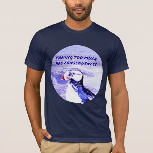 T-shirt Prendre Trop De Choses A Des Conséquences (Devant)