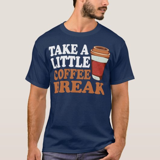 T-shirt Prends une petite pause café fille (Devant)
