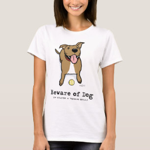 T-shirt Prenez garde du chien (si vous êtes une balle de