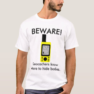 T-shirt PRENEZ GARDE ! , Geocachers savent où cacher des