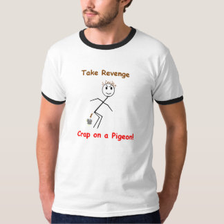 T-shirt Prenez la merde de vengeance sur un pigeon !