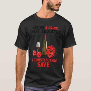 T-shirt Prenez-moi un verre qui nécessite une constitution