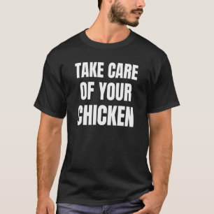 T-shirt Prenez Soin De Votre Poulet - Dicton De Football