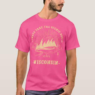 T-shirt Prenez toujours la route Pittoresque Wisconsin Ran