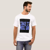 T-shirt Prenez Tout En Compte (Devant entier)