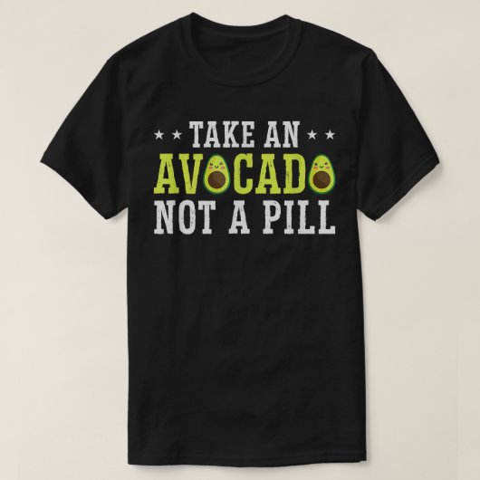T-shirt Prenez Un Avocado Pas Une Pilule (Design devant)