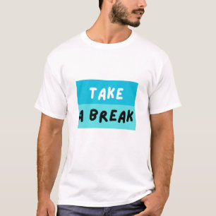 T-shirt PRENEZ UNE PAUSE – Texte motivationnel Bleu ludiqu