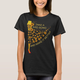 T-shirt Prenez Une Triste Chanson Et Faites-En Mieux Tourn