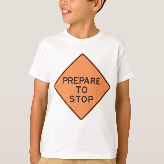 T-shirt Préparez-vous à arrêter la signalisation routière (Devant)