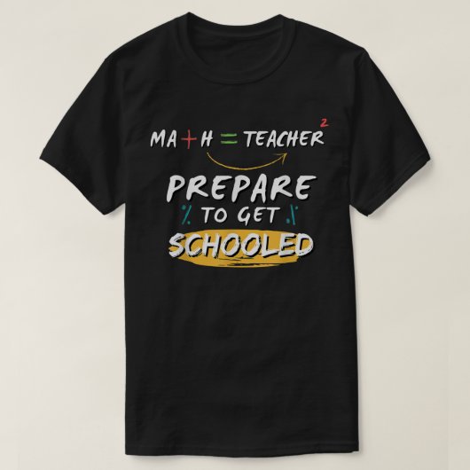 T-shirt Préparez-vous à être scolarisé Math Enseignant Drô (Design devant)