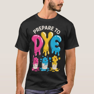 T-shirt Préparez-vous à teindre Humour de teinture d'oeufs