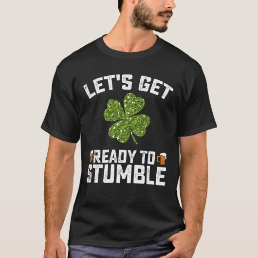 T-shirt Préparons-nous à trébucher Drôle de St Patrick (Devant)