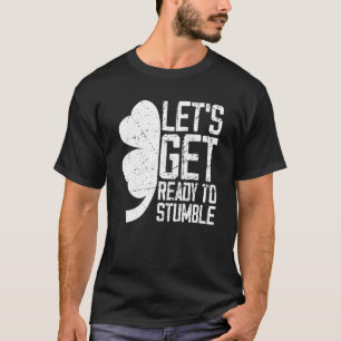 T-shirt Préparons-nous à trébucher la Saint Patrick Day