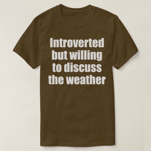 T-shirt Présenté mais disposé à discuter de la météo (Design devant)