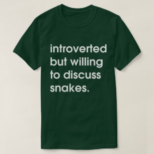 T-shirt Présenté mais disposé à discuter des serpents.