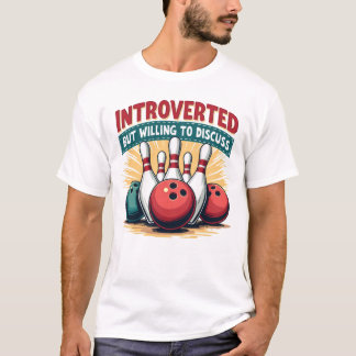 T-shirt Présenté mais prêt à discuter de bowling