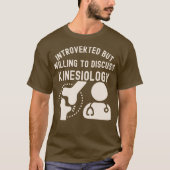 T-shirt Présenté mais prêt à discuter de kinésiologie (Devant)