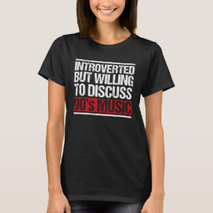 T-shirt Présenté, mais prêt à discuter des années 90 Music