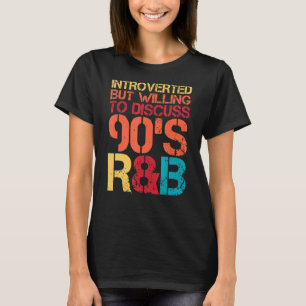 T-shirt Présenté, mais prêt à discuter des années 90 Rnb R