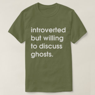 T-shirt Présenté mais prêt à discuter des fantômes.