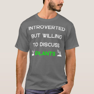 T-shirt Présenté mais prêt à discuter des Plantes