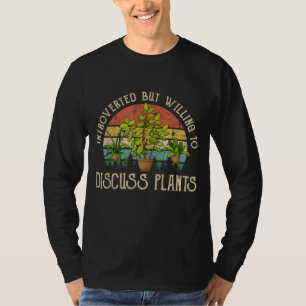 T-shirt Présenté mais prêt à discuter des Plantes
