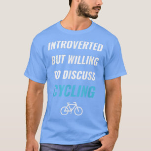 T-shirt Présenté mais prêt à discuter du cyclisme