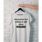 T-shirt Présenté mais prêt à parler de Pickleball