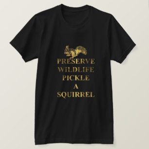 T-shirt Préserver le cornichon sauvage un écureuil