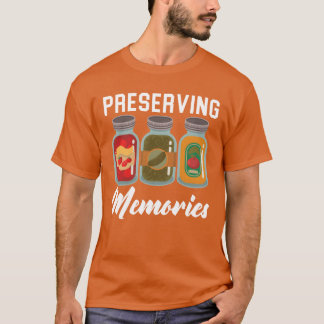 T-shirt Preserving Memories Food Container Canning friends